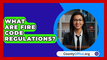 What Are Fire Code Regulations? - CountyOffice.org