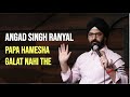 EIC: Papa Hamesha Galat Nahi The l Stand-up Comedy l Angad Singh Ranyal