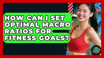 How Can I Set Optimal Macro Ratios For Fitness Goals? - High Energy Training Hub