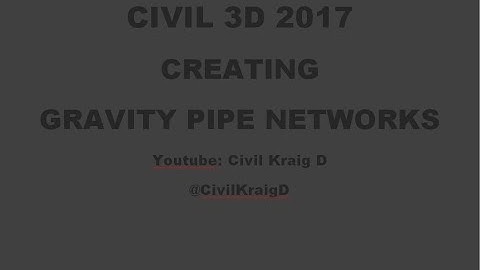 2017 Civil 3D - Gravity Pipe Network Creation