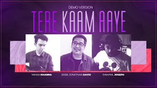 Tere Kaam Aaye (Demo Version)/ ALIVE-2 - Jesse Jonathan David ft. Yaman Khanna &amp; Swapnil Joseph