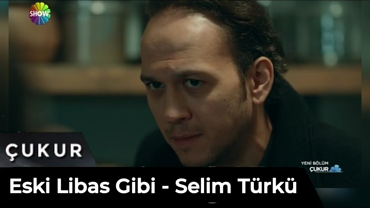 Çukur | Eski Libas Gibi - Selimin Son Türküsü (Her Güzelin Kahrı Çekilmez İmiş)