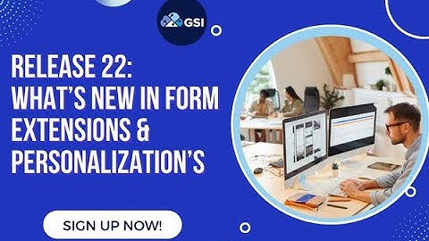 Release 22: What’s New in Form Extensions & Personalizations