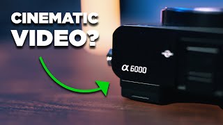 Sony A6000: How to Get Cinematic Video In 2024