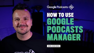 How to Use Google Podcasts Manager | Submit to Google Podcasts [2021 Tutorial]
