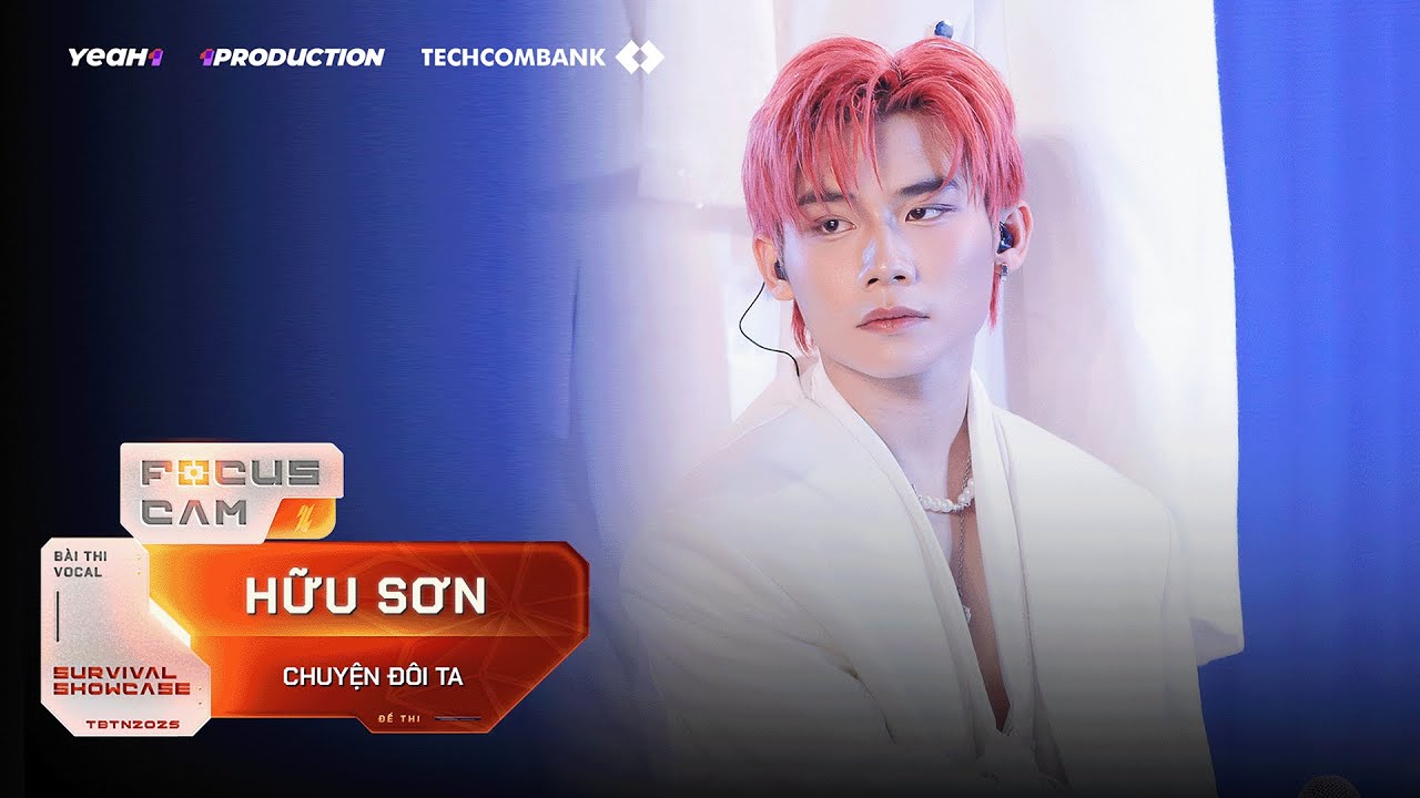 [ Focus Cam ] CHUYỆN ĐÔI TA - HỮU SƠN | Tân Binh Toàn Năng