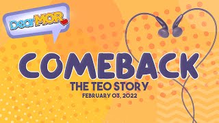 Dear MOR: 'Comeback' The Teo Story 02-03-22