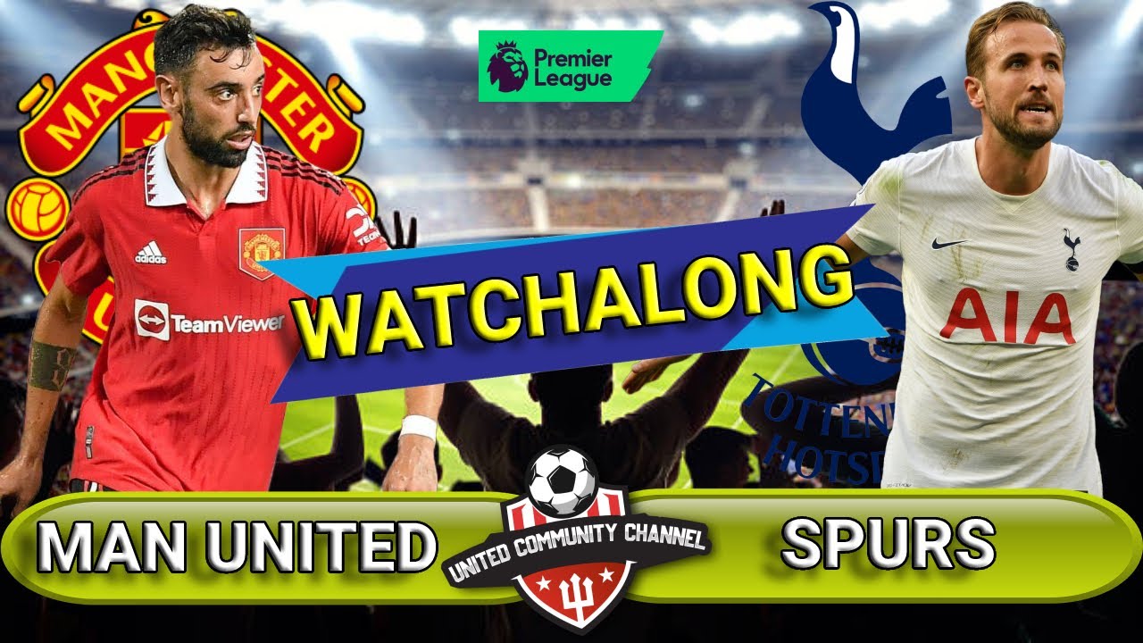 MANCHESTER UNITED vs SPURS | PREMIER LEAGUE LIVE STREAM WATCHALONG