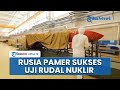 Putin Pamer Kekuatan! Rusia Klaim Berhasil Uji Coba Rudal Nuklir Siluman Burevestnik, Ancaman Barat?