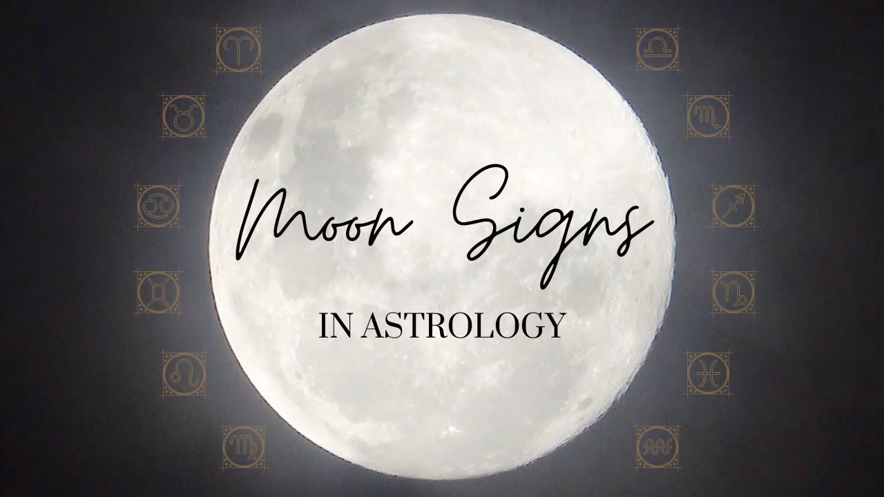 MOON SIGNS IN ASTROLOGY - What Your Moon Sign Represents in Your Chart ...