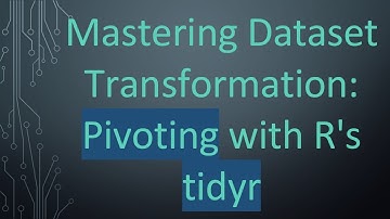 Mastering Dataset Transformation: Pivoting with R