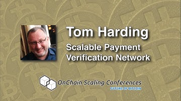 Tom Harding -  Scalable Payment Verification Network