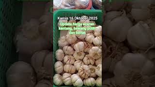 Kamis 16 Oktober 2025 update harga eceran kentang, bawang putih, tomat lokasi pasar sukra Indramayu
