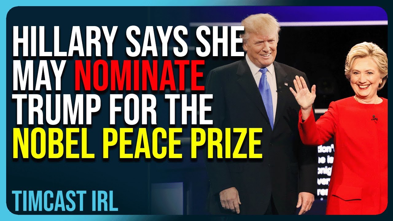 Hillary Says She May Nominate Trump For The Nobel Peace Prize