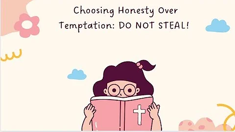 Choosing Honesty Over Temptation Do Not Steal! The 8th Commandment