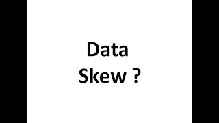 What is Data Skew ?