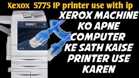 Xerox 5755 5765 5775  use printer with ( IP cable ) pcl Driver WhatsApp Group Video