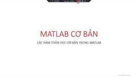 matlab cơ bản - phần 4:  Các hàm toán học trong matlab - logical cơ bản và cấu trúc điều kiện