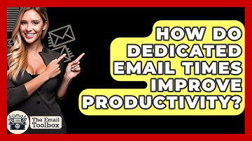 How Do Dedicated Email Times Improve Productivity? - TheEmailToolbox.com