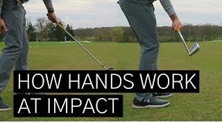 HOW YOUR HANDS SHOULD MOVE IN YOUR GOLF SWING TO PERFECT YOUR IMPACT