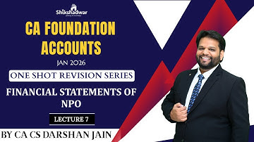 CA Foundation Accounts – Financial Statements of NPO|One Shot Revision Series |L7|CA CS Darshan Jain