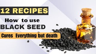Cures Everything But Death - 12 RECIPES - How To Use Black Seed