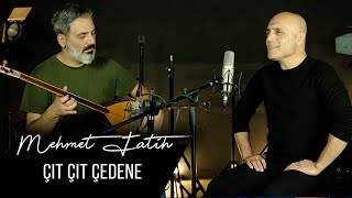 Çıt Çıt Çedene| Mehmet Fatih