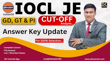 IOCL JE 2025 Answer Key & Cut Off Update | Official Release Date? | Er. Saurabh Sir | SK Tutorial