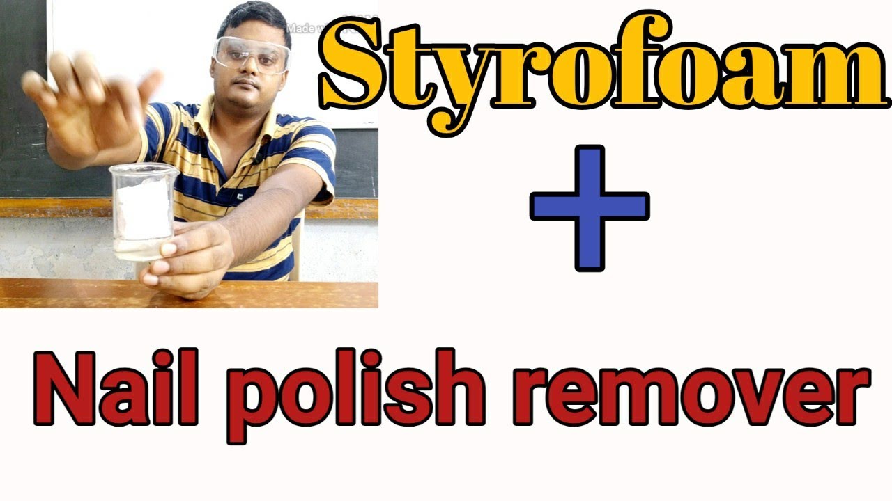 Styrofoam + Nail polish remover YouTube