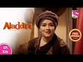 Aladdin - Naam Toh Suna Hoga | अलाद्दिन - नाम तो सुना होगा | Episode 106 | 27th September, 2020