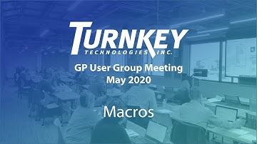 Using Macros in Microsoft Dynamics GP (GP User Group Meeting, May 14, 2020)
