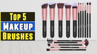 Top 5 Best Makeup Brushes 2021