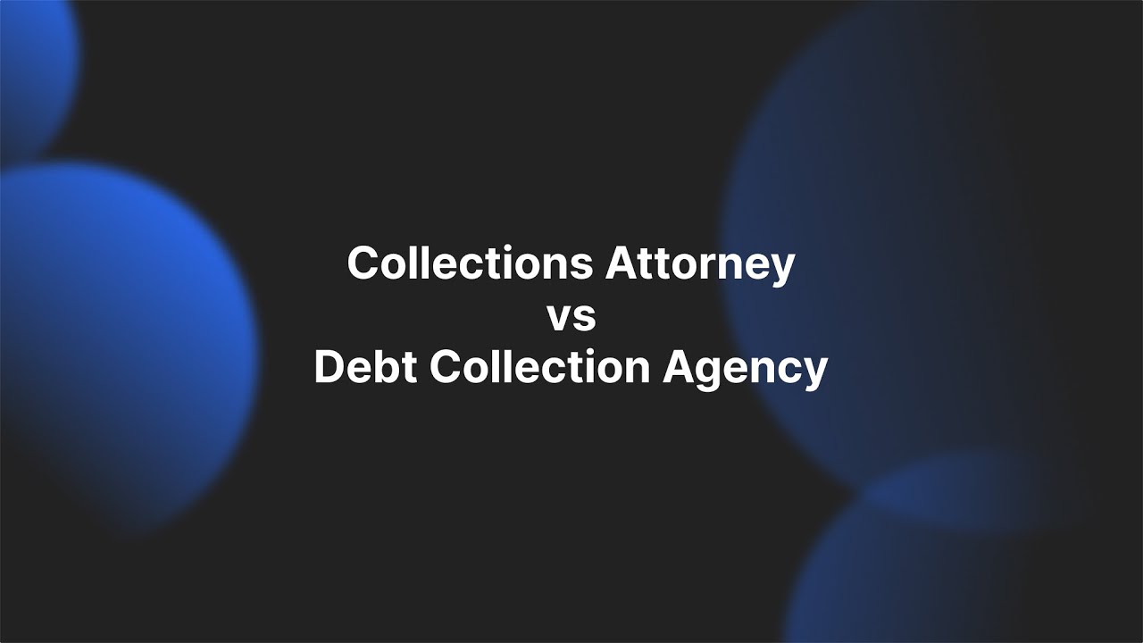 Collections Attorney vs Debt Collection Agency: Which is Best for Your Business?