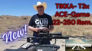 TIKKA T3x ACE - GAME - 22-250 Rem.  New Rifle, Scope and Ammo.