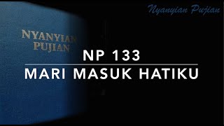 Video thumbnail of "NP 133 Mari Masuk Hatiku (Into My Heart) - Nyanyian Pujian"