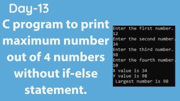 C program to find maximum among 4 numbers without if-else statement. || Ternary operator.