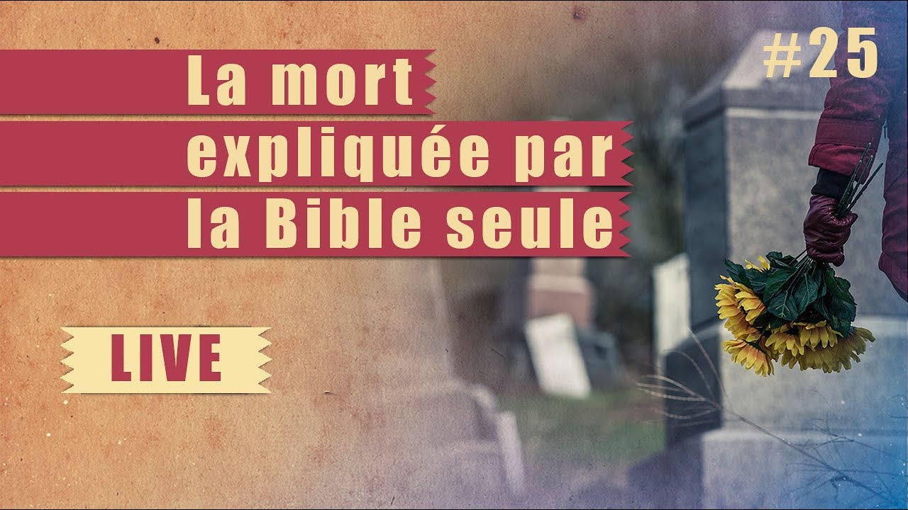 La mort expliquée par la Bible seule | ÉTUDE BIBLIQUE | #25