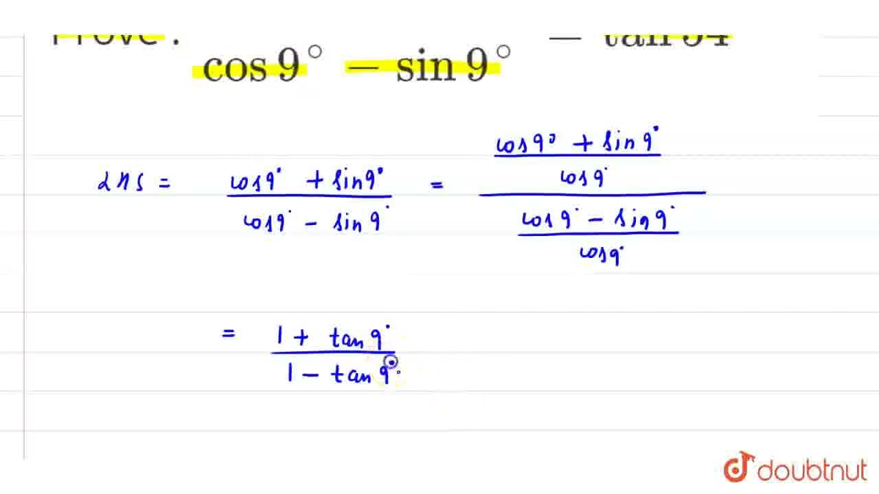 Prove cos 9 sin9 cos9 Sin9 Tan54 CLASS Prove cos 9 sin9 cos9 Sin9 Tan54 CLASS