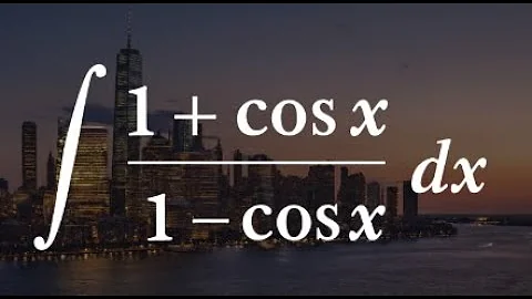 Integral of (1 + cos x) divided by (1 - cos x)