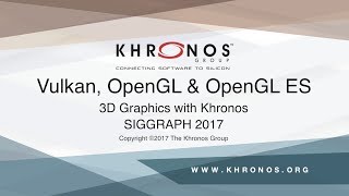 Vulkan, OpenGL & OpenGL ES BOF - SIGGRAPH 2017