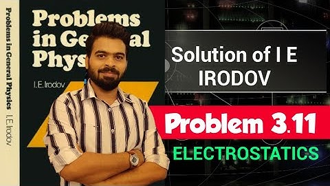 I E Irodov problem 3.11 || Both Methods || Irodov solution || IE Irodov physics ||Electrodynamics