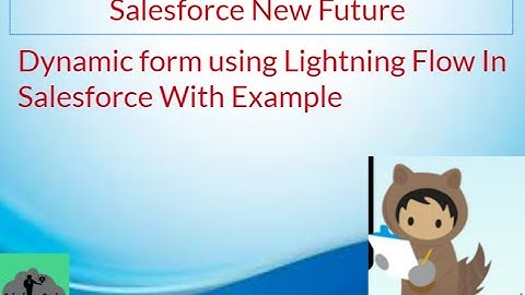 Salesforce New Future || How to Create Dynamic form using Lightning Flow In Salesforce with example