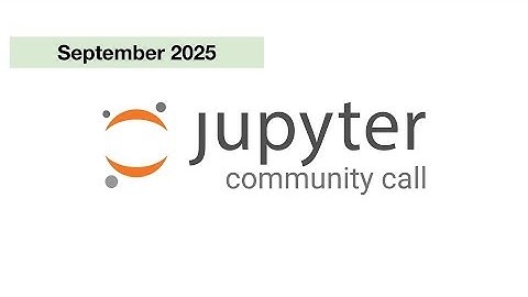 Jupyter Community Call - September 04, 2025