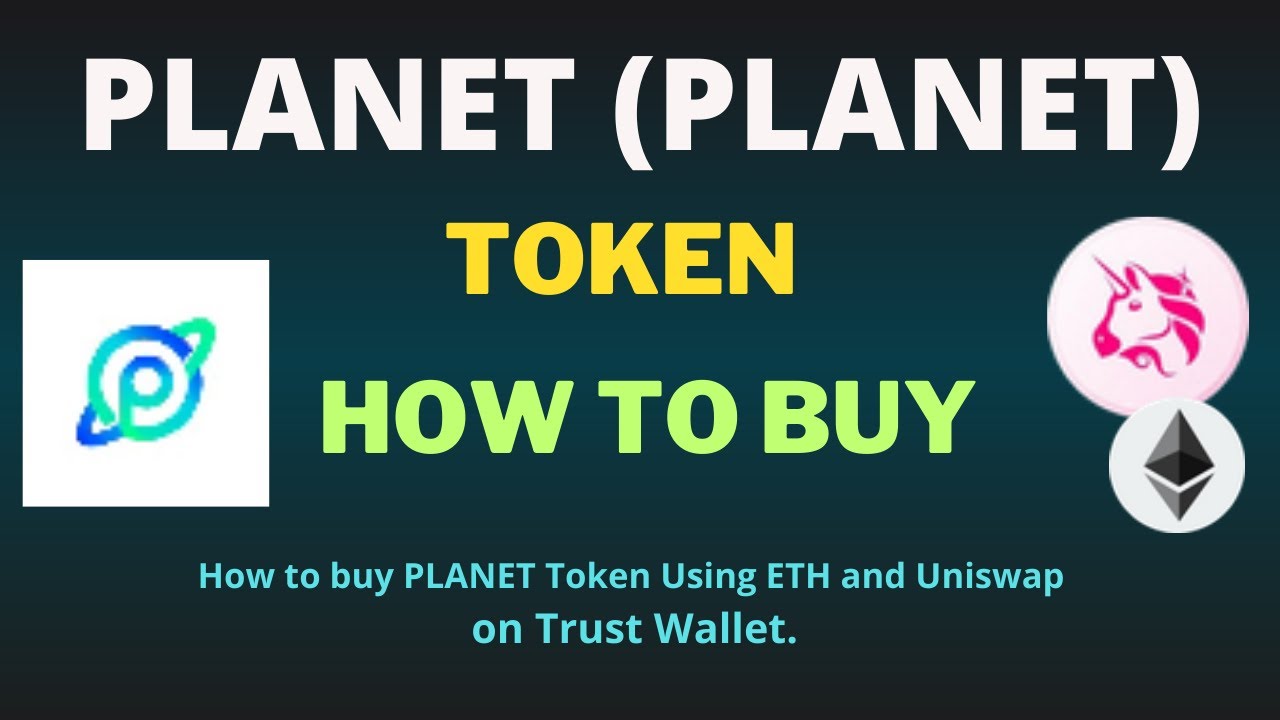 How to Buy PLANET (PLANET) Token Using ETH and UniSwap On Trust Wallet 