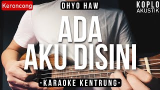 Download lagu Ada Aku Disini  - Dhyo Haw  Keroncong  Koplo Akustik Mp3 Video Mp4