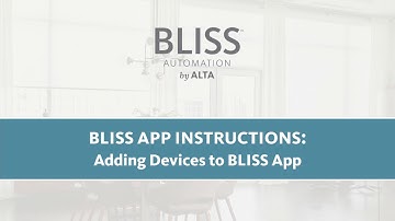 BLISS™ App Instructions: Adding Devices to BLISS™ App