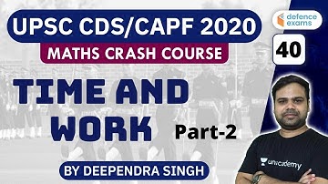 2:00 PM - UPSC CDS/CAPF 2020 | Maths Crash Course by Deependra Singh | Time and Work (Part-2)