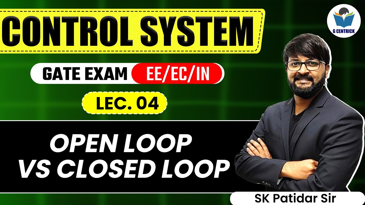 Lec 04 Open Loop Vs Closed Loop || Control System for GATE Exam