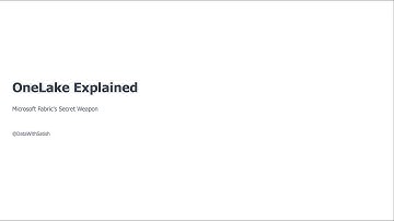 OneLake Explained: Microsoft Fabric