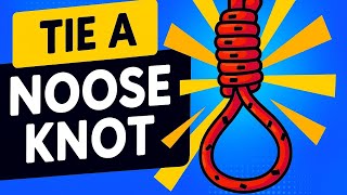 How To Tie A Noose Knot Easy Step-By-Step Tutorial For Beginners